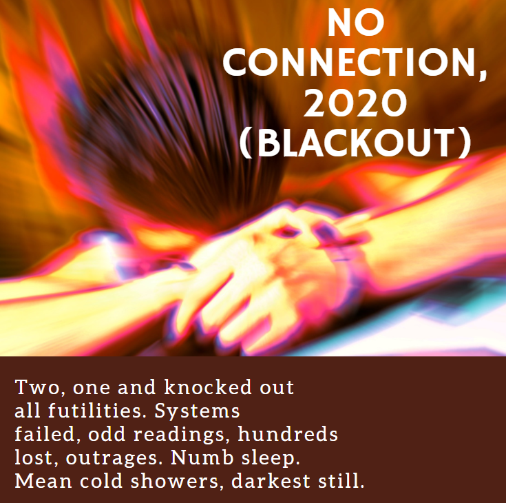 No Connection, 2020 (blackout)