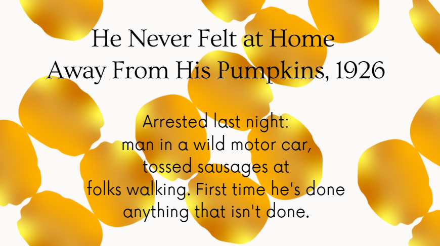 He Never Felt at Home Away From His Pumpkins, 1926
